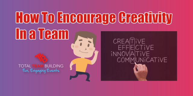 How to encourage creativity within a team