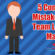 5 Common Mistakes That Team Leaders Make