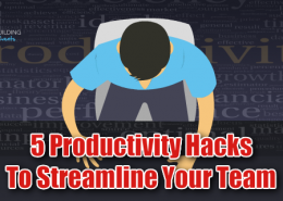 5 Productivity Hacks To Streamline Your Team