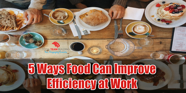 5 Ways Food Increases Workplace Efficiency